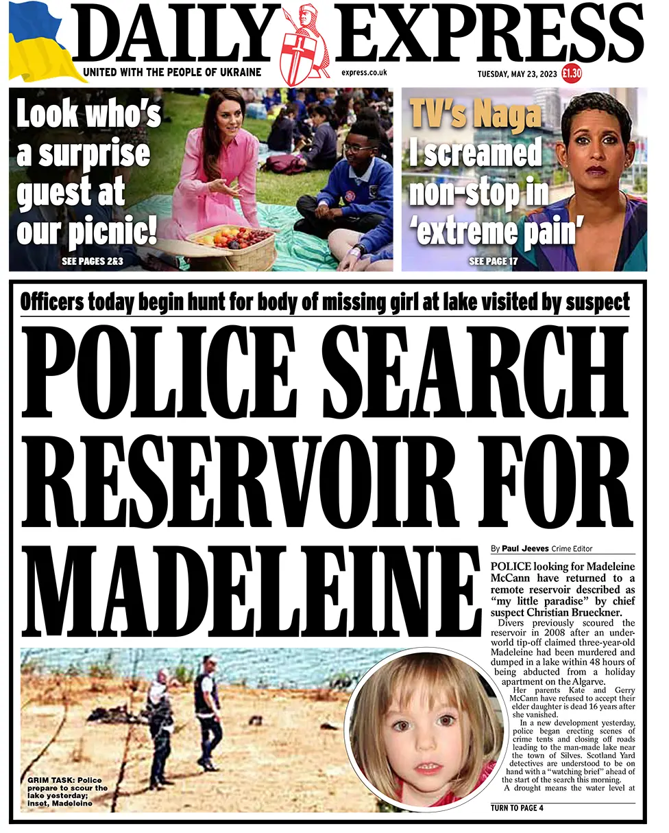 The headline in the Express reads: "Police search reservoir for Madeleine"