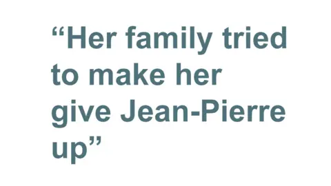 Quote: Her family tried to make her give Jean-Pierre up