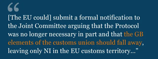 Text from legal advice saying: [The EU could] submit a formal notification to the Joint Committee arguing that the Protocol was no longer necessary in part and that the GB elements of the customs union should fall away, leaving only NI in the EU customs territory…