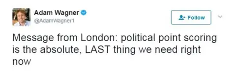 Twitter/@AdamWagner1 Message from London: political point scoring is the absolute, LAST thing we need right now