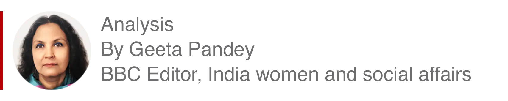 Analysis box by Geeta Pandey, Editor, India women and social affairs