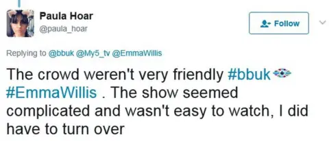 Twitter Paula Hoar's tweet: The crowd weren't very friendly #bbuk #EmmaWillis . The show seemed complicated and wasn't easy to watch, I did have to turn over