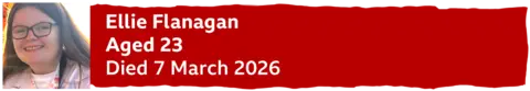 A banner with a photo of Ellie Flanagan reading "aged 23, died 7 March2026"