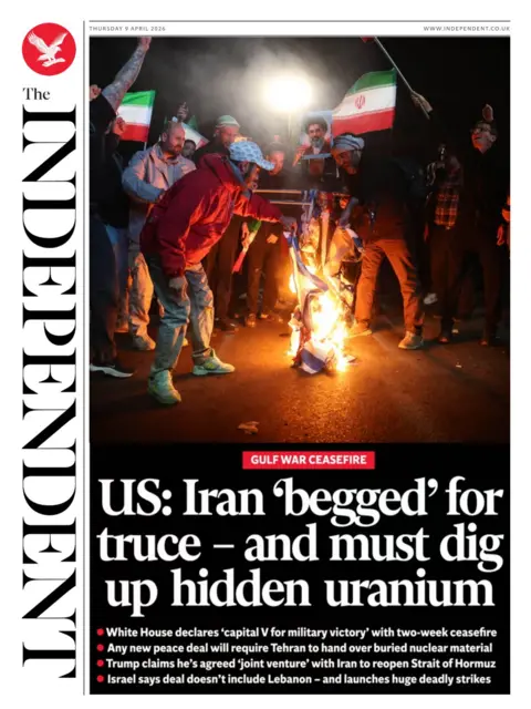 The headline on the front page of the Independent reads: “US: Iran 'begged' for truce - and must dig up hidden uranium”.