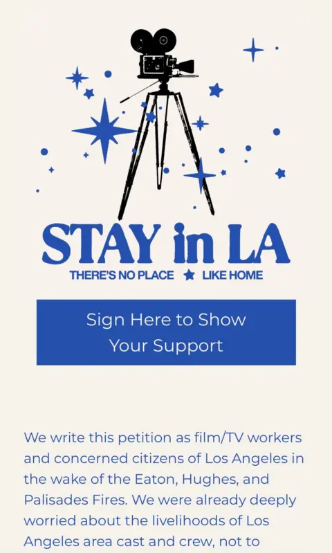 Stay in LA Stay in LA digital flyer asks for people to "Sign here to show your support"

"We write this petition as film/TV workers and concerned citizens of Los Angeles in the wake of the Eaton, Hughes, and Palisades Fires. We were already deeply worried about the livelihoods of Los Angeles area cast and crew"