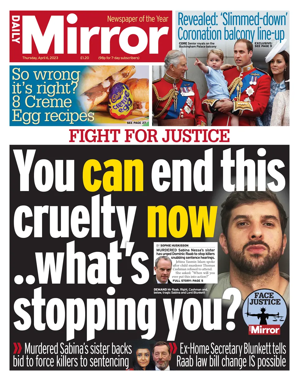 The headline on the front page of the Daily Mirror reads "You can end this cruelty now...what's stopping you?"