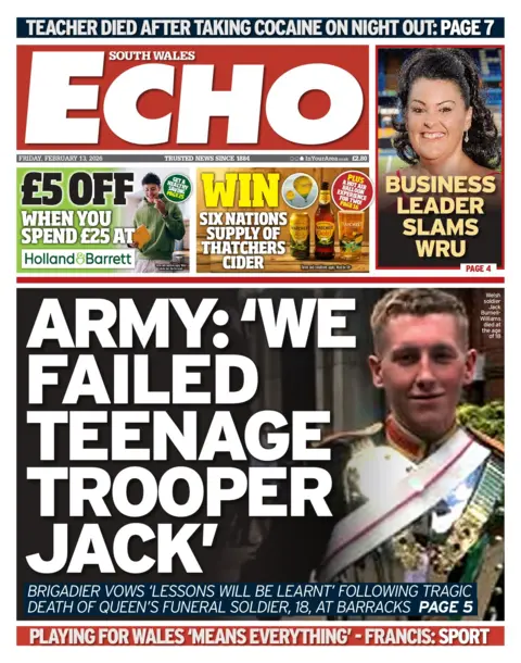 South Wales Echo The front page of South Wales Echo. The main headline reads: 'Army: 'we failed teenage trooper Jack'', alongside a photo of him. Another headline reads 'business leader slams WRU'