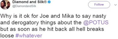 @DiamondandSilk Diamond and Silk tweet: "Why is it ok for Joe and Mika to say nasty and derogatory things about @POTUS but as soon as he hit back all hell breaks loose #whatever".