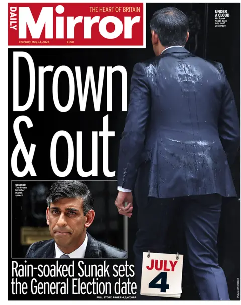 "Drown and out" headlines the Daily Mirror as it pictures Mr Sunak walking back into No 10 with rain pouring off his back. 