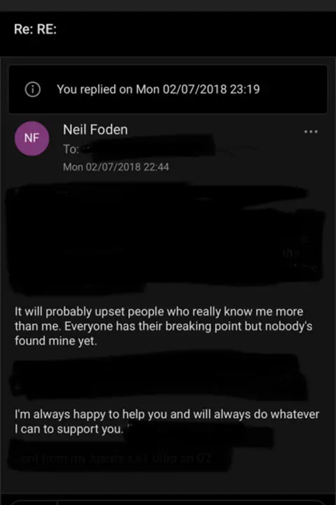 A screenshot of a message has 'You replied on Mon 02/07/2018 23:19' at the top. The message from Neil Foden, with the name of the recipient redacted, reads: It will probably upset people who really know me more than me. Everyone has their breaking point but nobody's found mine yet. I'm always happy to help you and will always do whatever I can to support you.