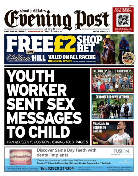 South Wales Evening Post Front page of the South Wales Evening Post with the splash headline: "Youth worker sent sex messages to child". Below is an advert for Fusion dental and above is a coupon for William Hill betting shop. To the right are three boxes with the headlines: "'Clean it up' call to water chiefs"; "Send off for WWII veteran"; and "Swans aim to hold on to Darling".