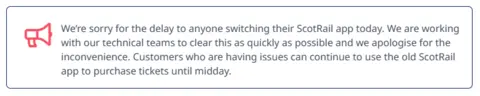 Alert message with a red megaphone icon stating: “We’re sorry for the delay to anyone switching their ScotRail app today. We are working with our technical teams to clear this as quickly as possible and we apologise for the inconvenience. Customers who are having issues can continue to use the old ScotRail app to purchase tickets until midday.”