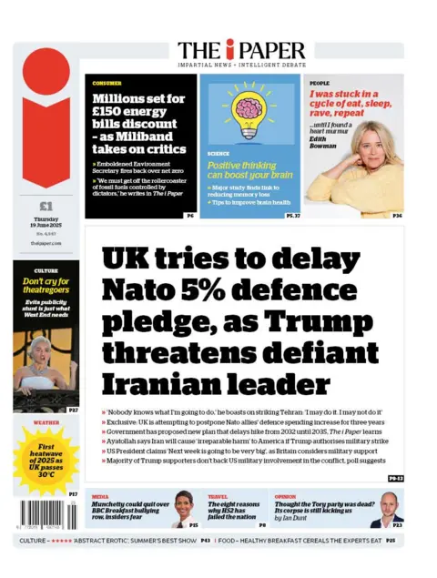 The headline on the front page of the i Paper reads: "UK tries to delay Nato 5% defence pledge, as Trump threatens defiant Iranian leader".