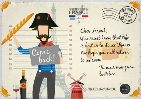 AFP PHOTO / EUMOSTWANTED "Cher Farouk, You must know that life is best in la douce France. We hope you will return to us soon," says the card from the French police, adding in French "we miss you!"
