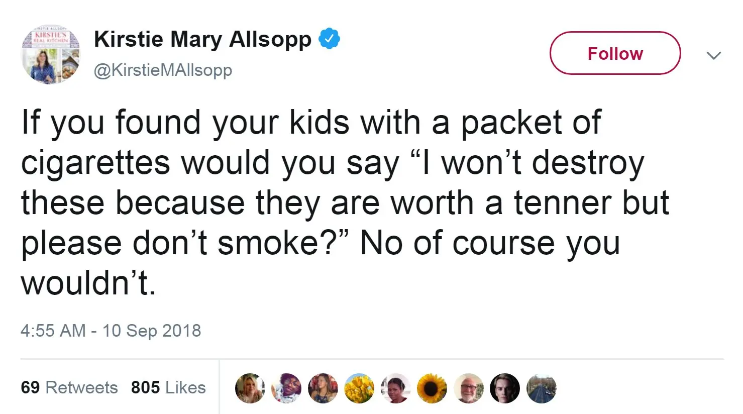 Twitter If you found your kids with a packet of cigarettes would you say "I won't destroy these because they are worth a tenner but please don't smoke?" No of course you wouldn't.