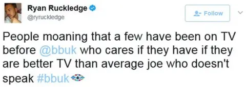 Twitter Ryan's tweet: People moaning that a few have been on TV before, who cares if they have if they are better TV than average joe who doesn't speak #bbuk