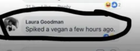 Facebook Facebook comment from Laura Goodman: "Spiked a vegan a few hours ago"