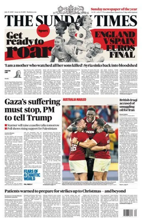 The Times front page shows the headline "Gaza's suffering must stop, PM to tell Trump" as well as photographs of the British Lionesses, who are preparing for a match, and the Lions, who just beat Australia. 