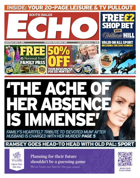 South Wales Echo Front page of South Wales Echo. Main headline reads: 'The ache of her absence is immense': Family's heartfelt tribute to 'devoted mum' after husband charged with her murder. Other headlines read: Ramsey goes head-to-head with old pal. 