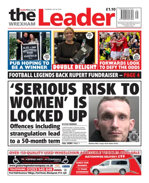 Wrexham Leader Wrexham Leader front page. The main headline says: 'Serious risk to women' is locked up. Offences including strangulation lead to 50-month term. 