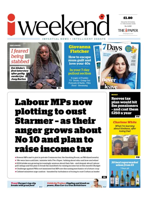 "Labour MPs now plotting to oust Starmer - as their anger grows about
No 10 and plan to raise income tax," reads the headline on the front page of the i Weekend.