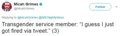 Twitter - MicahGrimes Tweet from NBC's Micah Grimes reads: "Transgender service member: "I guess I just got fired via tweet"