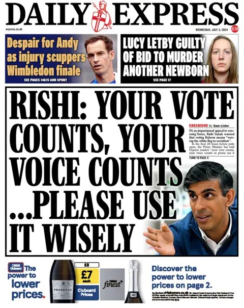 The headline in the Express reads: "Rishi: Your vote counts, your voice counts... please use it wisely". 