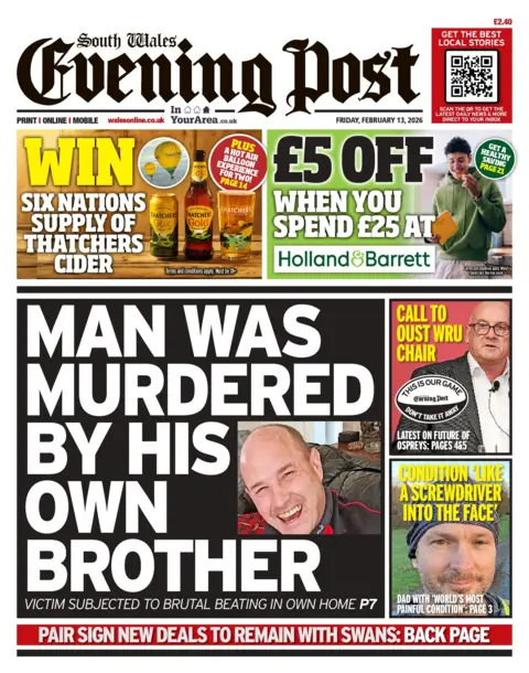 South Wales Evening Post The front page of South Wales Evening Post. The main headline reads: 'man was murdered by his own brother', with a photo of the man inset, laughing. Other headlines read: 'call to oust WRU chair' and 'condition 'like a screwdriver to the face'', both other headlines have pictures of men inset as well relating to the headline they describe. 