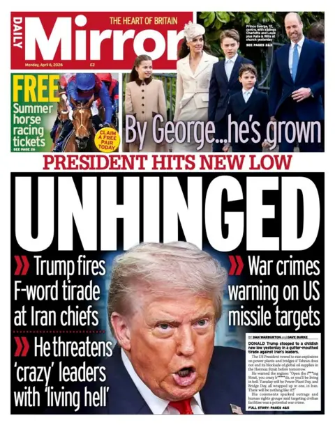 The headline on the front page of the Mirror reads: “Unhinged”.
