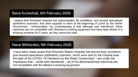 The image is a graphic that shows two letters. The first is from Steve Eccleshall and is dated 6 February 2026. It says: "I believe that Wrexham Hospital has approximately 40 ventilators, and several specialised ophthalmic scanners, that were supplied to them at the beginning of Covid by the Welsh government. Unfortunately, my understanding is that although well intentioned, these machines are not compatible with Wrexham's existing equipment and have been stored in a shipping container for 4 years, as they cannot be used." The second letter is from Steve Witherden, and is dated 9 February 2026. It says: "I have been made aware that Wrexham Maelor Hospital has around forty ventilators, plus several specialised ophthalmic scanners, which were sent to the hospital near the start of the COVID-19 Pandemic by the Welsh Government. I am under the impression that - whilst well-intentioned - all of the aforementioned machines are not compatible with the Maelor's existing equipment."