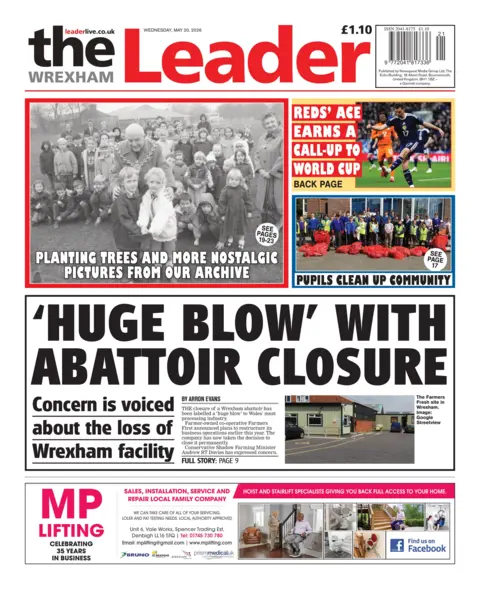 The Wrexham Leader Main headline: 'Huge blow' with abattoir closure. Next to image of the abbatoir site.