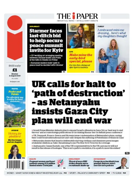 The headline on the front page of the i Paper reads: "UK calls for halt to 'path of destruction' as Netanyahu insists Gaza City plan will end war".