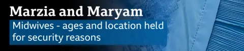 A banner which reads Marzia and Maryam, midwives, ages and location held for security reasons