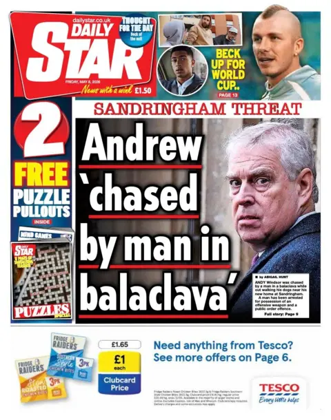 The headline on the front page of the Daily Star reads: “Andrew 'chased by man in balaclava'”.