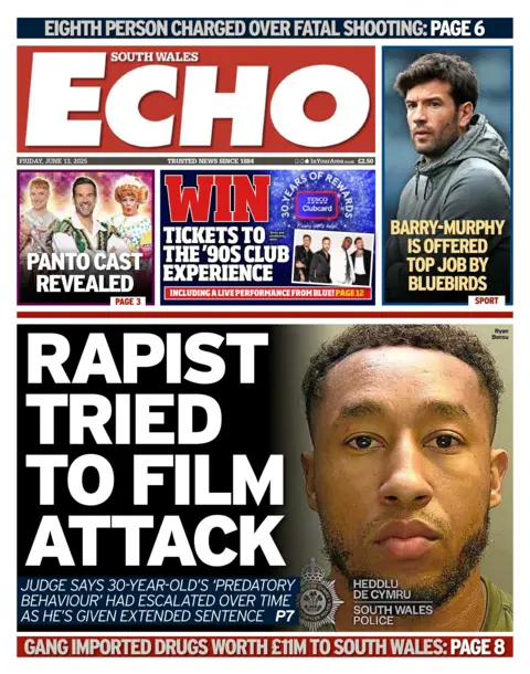 South Wales Echo Front page of the South Wales Echo. Main headline reads: Rapist tried to film attack. Other headlines read: Gang imported drugs worth £11M to south Wales, eight person charged over fatal shooting, and Barry-Murphy is offered top job by Bluebirds. 