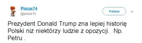 @piozar74 Tweet (in Polish) reads: Prezydent Donald Trump zna lepiej historię Polski niż niektórzy ludzie z opozycji. Np. Petru .