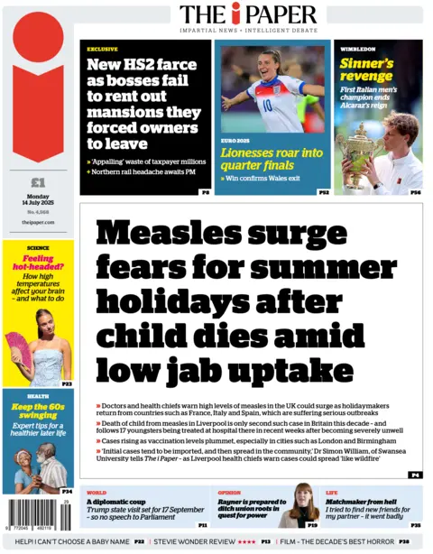 The headline on the front page of the Independent reads: “Measles surge fears for summer holidays after child dies amid low jab uptake”.