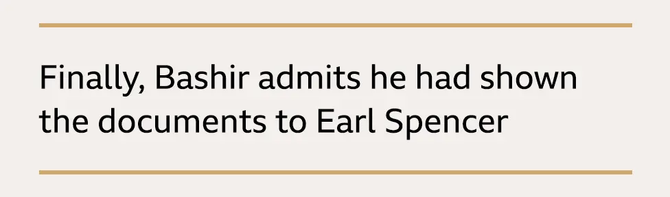 Text box: Finally, Bashir admits he had shown the documents to Earl Spencer