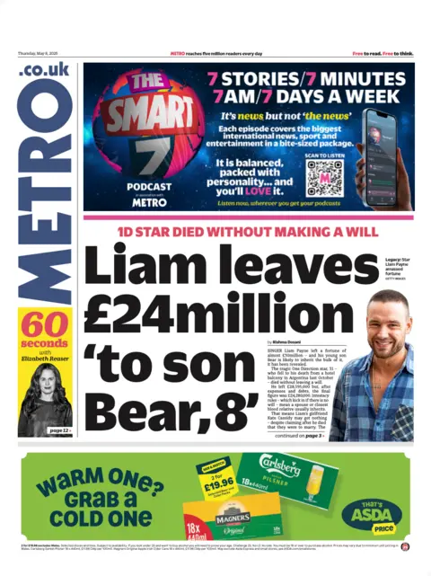 The Metro newspaper front page leads with a story about One Direction singer Liam Payne.  Its headline reads "Liam leaves £24million 'to son Bear, 8'"