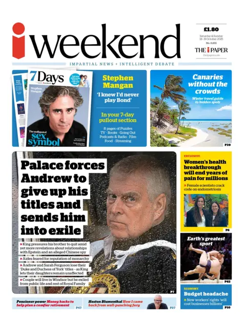 The headline on the front page of i weekend reads: "Palace forces Andrew to give up his titles and sends him into exile".