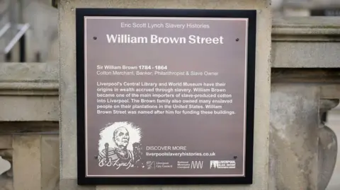 Getty Images Plaque outlining how William Brown Street was named after one of the main importers of slave-made cotton to Liverpool. It also explains how the Brown family owned enslaved people on their US plantations, enabling them to gain the wealth to fund key buildings in Liverpool