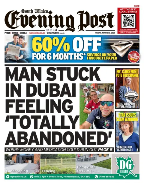 South Wales Evening Post The front page of South Wales Evening Post. The main headline reads: 'Man stuck in dubai feeling "totally abandoned"'