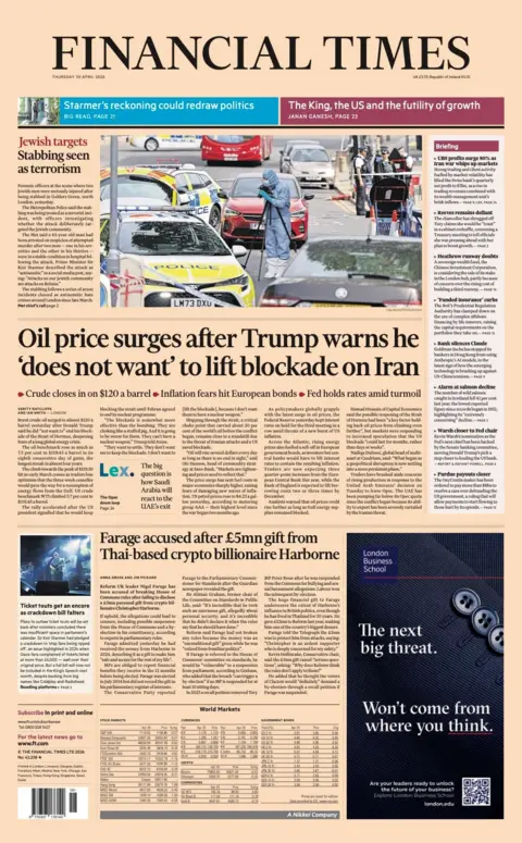 The headline on the front page of the Financial Times reads: "Oil price surges after Trump warns he 'does not want' to lift blockade on Iran."