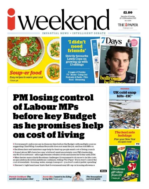 The headline on the front page of the i Weekend reads: "PM losing control of Labour MPs before key Budget as he promises help on cost of living". 