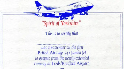 Leeds Bradford Airport A copy of the certificate issued to passengers on board a specially chartered flight from Leeds Bradford Airport. It says, this is to certify that ... was a passenger on the first British Airways 747 Jumbo Jet to operate from the newly-extended runway at Leeds/Bradford Airport"