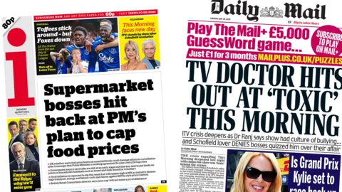 The headline on the front page of the i newspaper reads "Supermarket bosses hit back at PM's plan to cap food prices" and the headline on the front page of the Daily Mail reads "TV doctor hits out at 'toxic' This Morning"