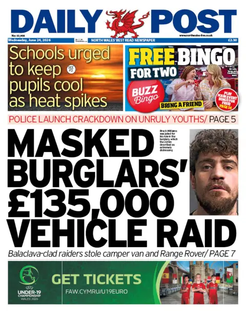 Daily Post Front page of the Daily Post. The main headline reads: Masked burglars' £135,000 vehicle raid. Other headlines read: Schools urged to keep pupils cool as heat spikes.