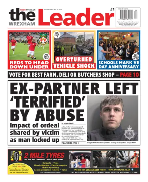 The Wrexham Leader The Wrexham Leader newspaper front page shows main headline next to a photo of a man: Ex-Partner left 'terrified' by abuse, Impact of ordeal shared by victim as man locked up, Other headlines on the front page are: Votes for best farm, deli or butchers shop, Reds to head down under, Overturned vehicle shock and schools mark VE day anniversay. At the bottom there is an advert for 2 mile tyres