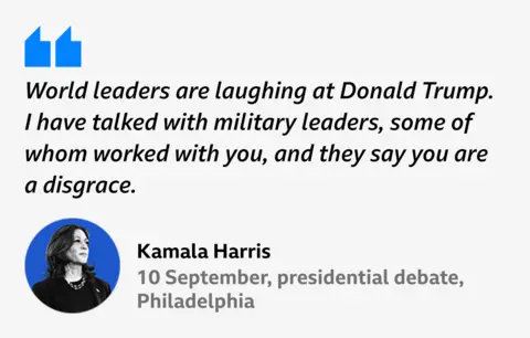 Visual graphic with a headshot of Kamala Harris reads: “World leaders are laughing at Donald Trump. I have talked with military leaders, some of whom worked with you, and they say you are a disgrace.” Kamala Harris, 10 September, presidential debate, Philadelphia 