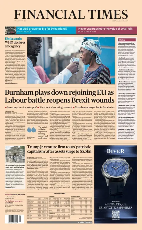 The headline on the front page of the Financial Times reads: "Burnham plays down rejoining EU as Labour battle reopens Brexit wounds." 